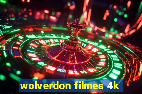 wolverdon filmes 4k